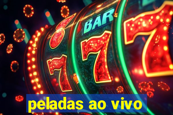 peladas ao vivo